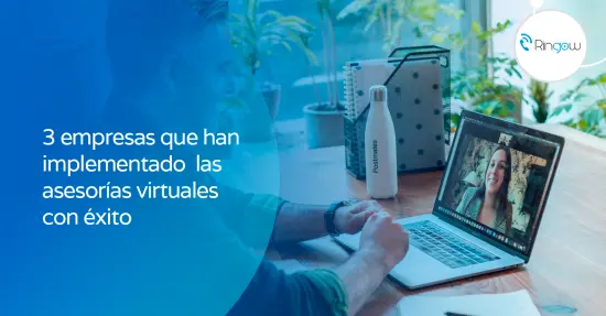 3 empresas que han implementado las asesorías virtuales con éxito