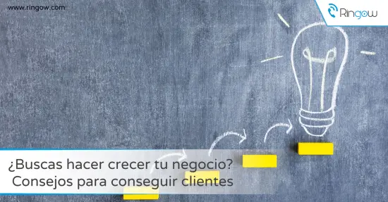 ¿Buscas hacer crecer tu negocio? Consejos para conseguir clientes 