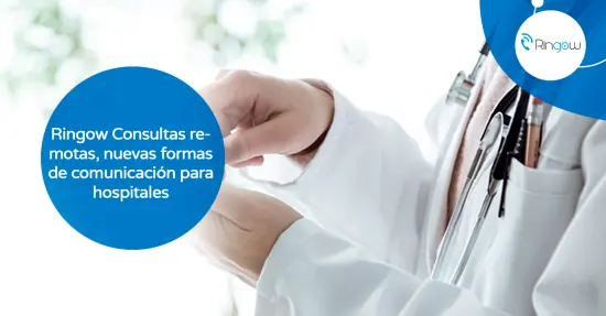 Consultas remotas: nuevas formas de comunicación para hospitales