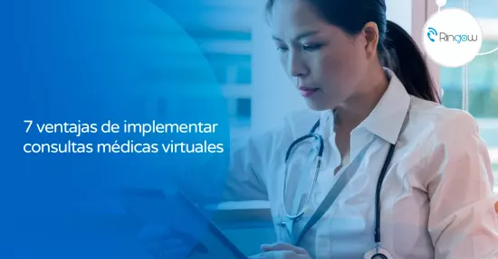 7 ventajas de implementar consultas médicas virtuales