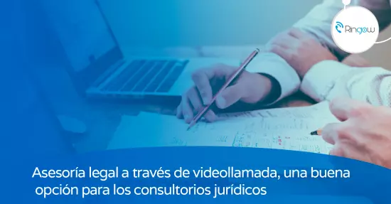 Asesoría legal a través de videollamada, una buena opción para los consultorios jurídicos