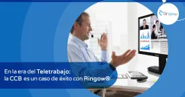 En la era del Teletrabajo la CCB es un caso de éxito con Ringow® En la era del Teletrabajo la CCB es un caso de éxito con Ringow®