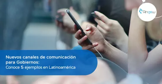 Nuevos canales de comunicación para Gobiernos: Conoce 5 ejemplos en Latinoamérica