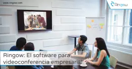 Ringow: El software para videoconferencia empresarial Ringow: El software para videoconferencia empresarial