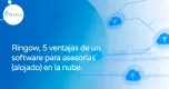 Ringow, 5 ventajas de un software para asesorías (alojado) en la nube Ringow, 5 ventajas de un software para asesorías (alojado) en la nube