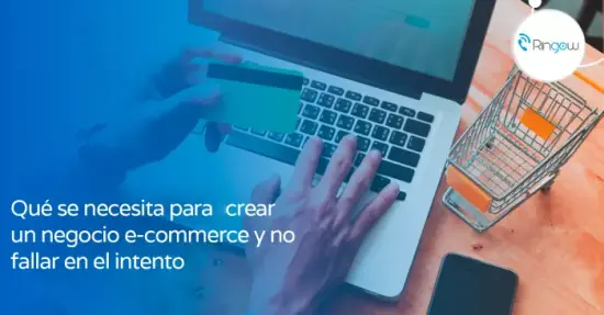 Qué se necesita para crear un negocio e-commerce Qué se necesita para crear un negocio e-commerce